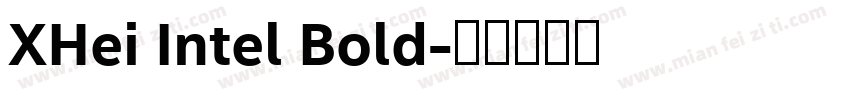 XHei Intel Bold字体转换